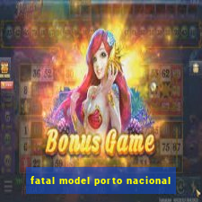 fatal model porto nacional